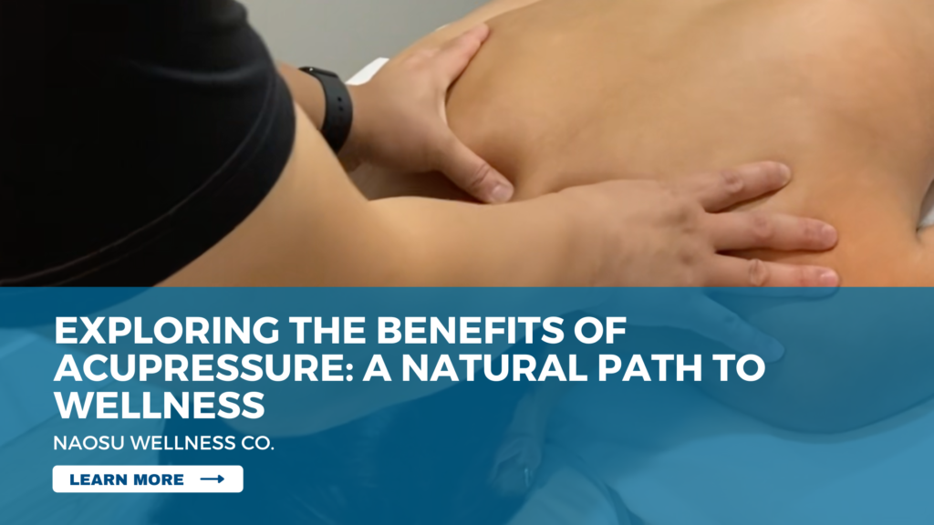 Exploring the Benefits of Acupressure: A Natural Path to Wellness